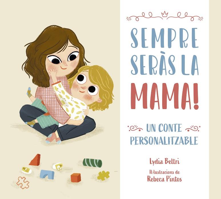 SEMPRE SERÀS LA MAMA! | 9788448860448 | BELTRI, LYDIA/PINTOS, REBECA | Galatea Llibres | Librería online de Reus, Tarragona | Comprar libros en catalán y castellano online