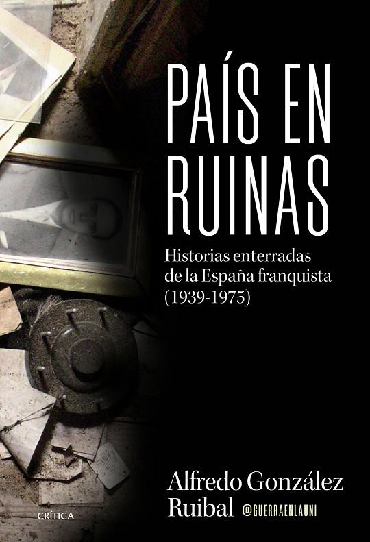 PAÍS EN RUINAS | 9788491998884 | GONZÁLEZ RUIBAL, ALFREDO | Galatea Llibres | Librería online de Reus, Tarragona | Comprar libros en catalán y castellano online
