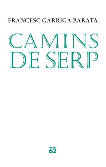 CAMINS DE SERP | 9788429763010 | GARRIGA BARATA, FRANCESC | Galatea Llibres | Librería online de Reus, Tarragona | Comprar libros en catalán y castellano online