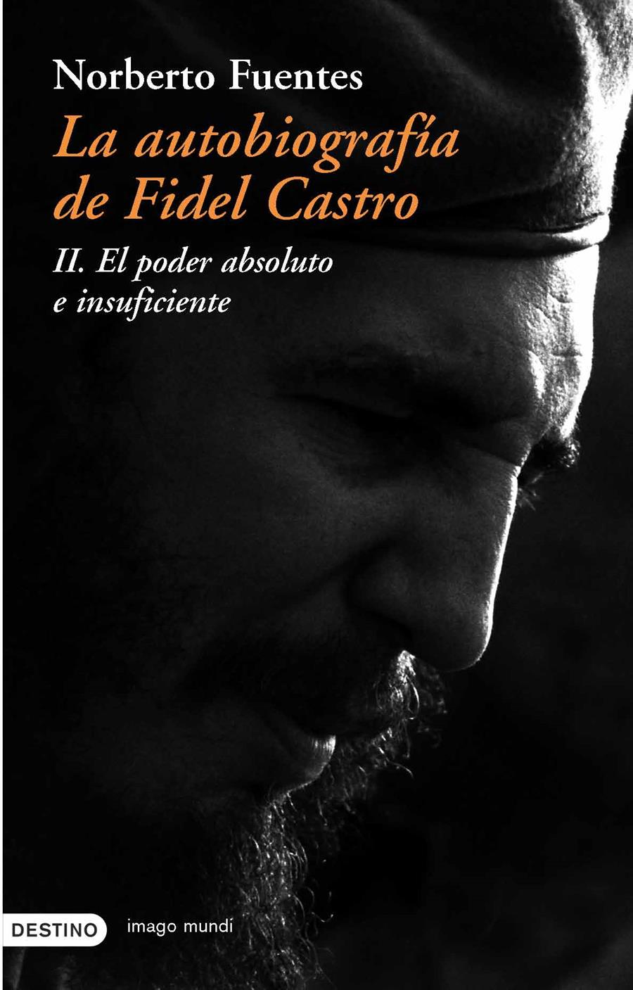 AUTOBIOGRAFIA DE FIDEL CASTRO, LA. 2: PODER ABSOLUTO E INSU | 9788423336654 | FUENTES, NORBERTO | Galatea Llibres | Librería online de Reus, Tarragona | Comprar libros en catalán y castellano online