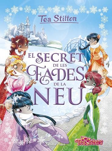 EL SECRET DE LES FADES DE LA NEU (ESPECIAL TEA STILTON, 2) | 9788491373216 | Galatea Llibres | Librería online de Reus, Tarragona | Comprar libros en catalán y castellano online
