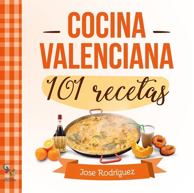 101 RECETAS DE COCINA VALENCIANA | 9788416900602 | RODRÍGUEZ FONFRÍA, JOSE | Galatea Llibres | Librería online de Reus, Tarragona | Comprar libros en catalán y castellano online
