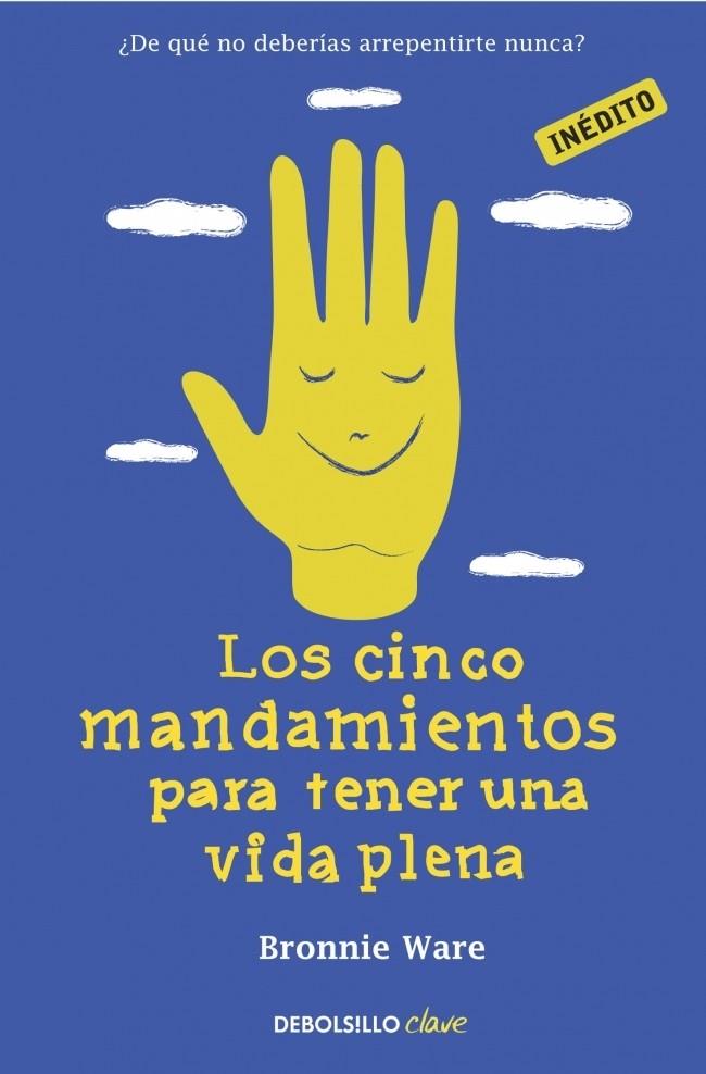 LOS CINCO MANDAMIENTOS PARA TENER UNA VIDA PLENA | 9788490321218 | WARE, BRONNIE | Galatea Llibres | Llibreria online de Reus, Tarragona | Comprar llibres en català i castellà online
