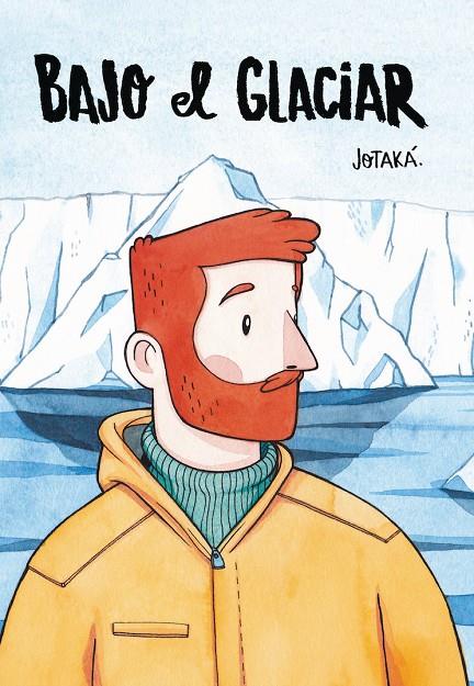 BAJO EL GLACIAR | 9788494893599 | JOTAKA | Galatea Llibres | Llibreria online de Reus, Tarragona | Comprar llibres en català i castellà online