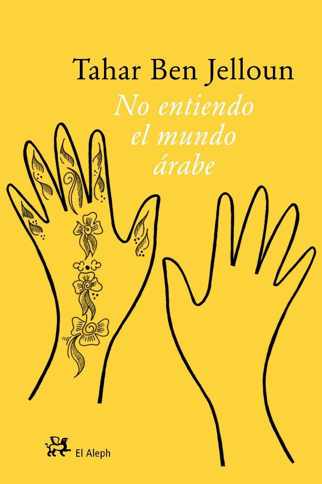NO ENTIENDO EL MUNDO ARABE | 9788476698198 | BEN JELLOUM, TAHAR | Galatea Llibres | Librería online de Reus, Tarragona | Comprar libros en catalán y castellano online