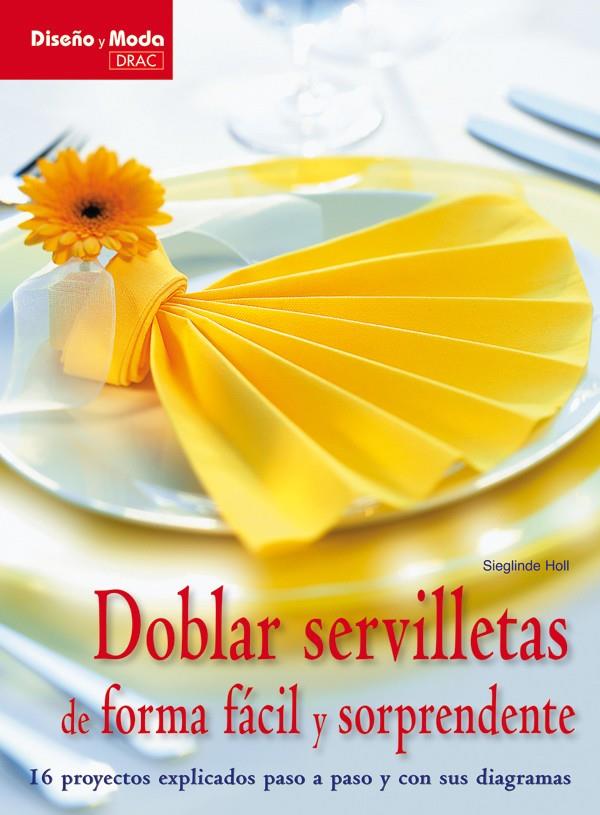 DOBLAR SERVILLETAS DE FOEMA FÁCIL Y SORPRENDENTE | 9788498741841 | HOLL, SIEGLINDE | Galatea Llibres | Librería online de Reus, Tarragona | Comprar libros en catalán y castellano online