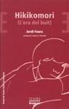 HIKIKOMORI -L'ERA DEL BUIT- | 9788498243567 | FAURA, JORDI | Galatea Llibres | Llibreria online de Reus, Tarragona | Comprar llibres en català i castellà online