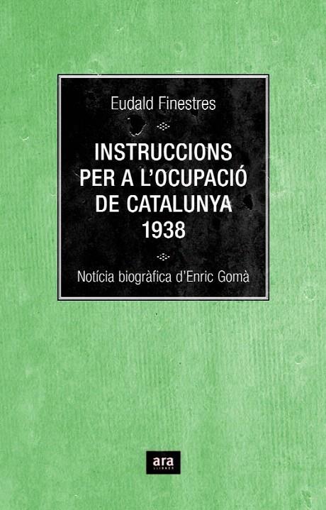 INSTRUCCIONS PER A L'OCUPACIO DE CATALUNYA 1938 | 9788496767348 | FINESTRES, EUDALD | Galatea Llibres | Librería online de Reus, Tarragona | Comprar libros en catalán y castellano online