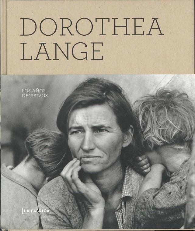 DOROTHEA LANGE LOS AÑOS DECISIVOS | 9788492498741 | A.A.V.V. | Galatea Llibres | Librería online de Reus, Tarragona | Comprar libros en catalán y castellano online