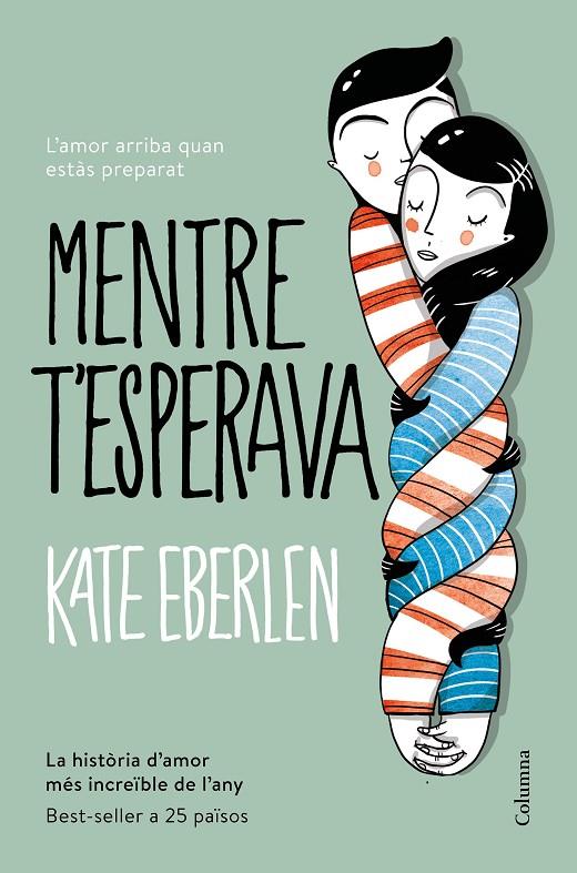 MENTRE T'ESPERAVA | 9788466422208 | KATE EBERLEN | Galatea Llibres | Llibreria online de Reus, Tarragona | Comprar llibres en català i castellà online