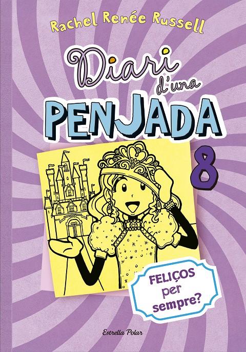 DIARI D'UNA PENJADA 8. FELIÇOS PER SEMPRE? | 9788490574706 | RUSSELL, RACHEL RENEE | Galatea Llibres | Llibreria online de Reus, Tarragona | Comprar llibres en català i castellà online