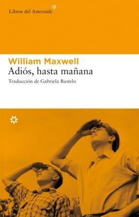 ADIÓS, HASTA MAÑANA | 9788493591489 | MAXWELL, WILLIAM | Galatea Llibres | Llibreria online de Reus, Tarragona | Comprar llibres en català i castellà online