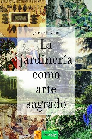 LA JARDINERÍA COMO ARTE SAGRADO | 9788412183009 | NAYDLER, JEREMY | Galatea Llibres | Librería online de Reus, Tarragona | Comprar libros en catalán y castellano online