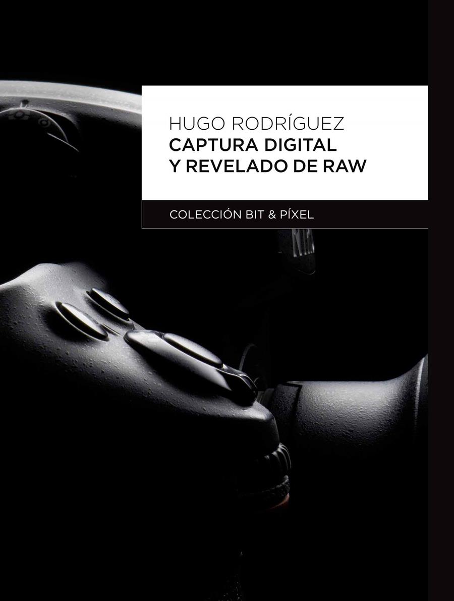 CAPTURA DIGITAL Y REVELADO DE RAW | 9788426717474 | RODRÍGUEZ ALONSO, HUGO | Galatea Llibres | Llibreria online de Reus, Tarragona | Comprar llibres en català i castellà online