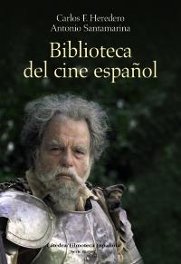 BIBLIOTECA DEL CINE ESPAÑOL | 9788437626543 | HEREDERO, CARLOS F./SANTAMARINA ALCÓN, ANTONIO | Galatea Llibres | Librería online de Reus, Tarragona | Comprar libros en catalán y castellano online