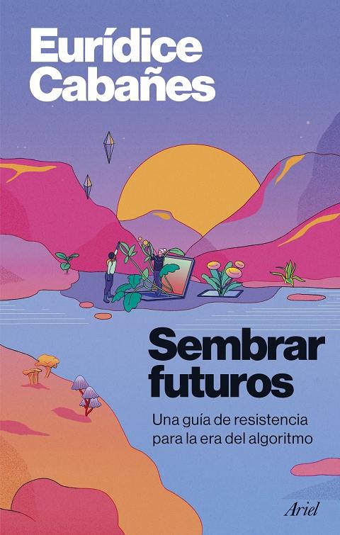 SEMBRAR FUTUROS | 9788434440890 | CABAÑES, EURÍDICE | Galatea Llibres | Librería online de Reus, Tarragona | Comprar libros en catalán y castellano online