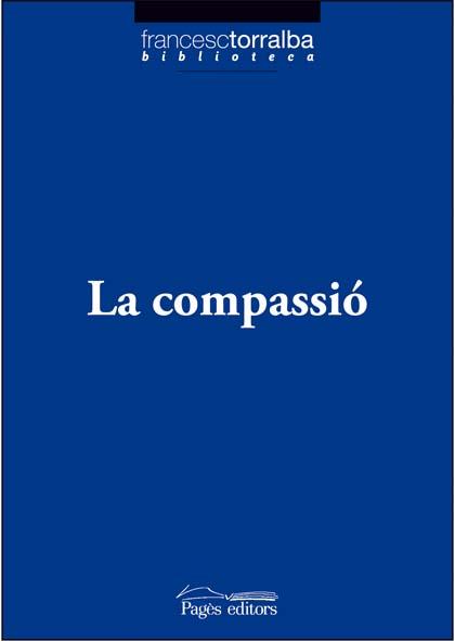 COMPASSIO, LA | 9788497796767 | TORRALBA, FRANCESC | Galatea Llibres | Llibreria online de Reus, Tarragona | Comprar llibres en català i castellà online