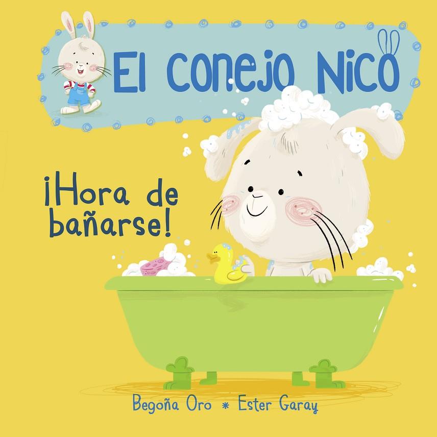 HORA DE BAÑARSE! EL CONEJO NICO 2 | 9788448849795 | ORO, BEGOÑA / ESTER GARAY | Galatea Llibres | Librería online de Reus, Tarragona | Comprar libros en catalán y castellano online