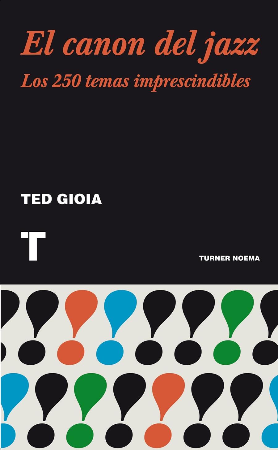 EL CANON DEL JAZZ. LOS 250 TEMAS IMPRESCINDIBLES | 9788415832027 | GIOIA, TED | Galatea Llibres | Librería online de Reus, Tarragona | Comprar libros en catalán y castellano online