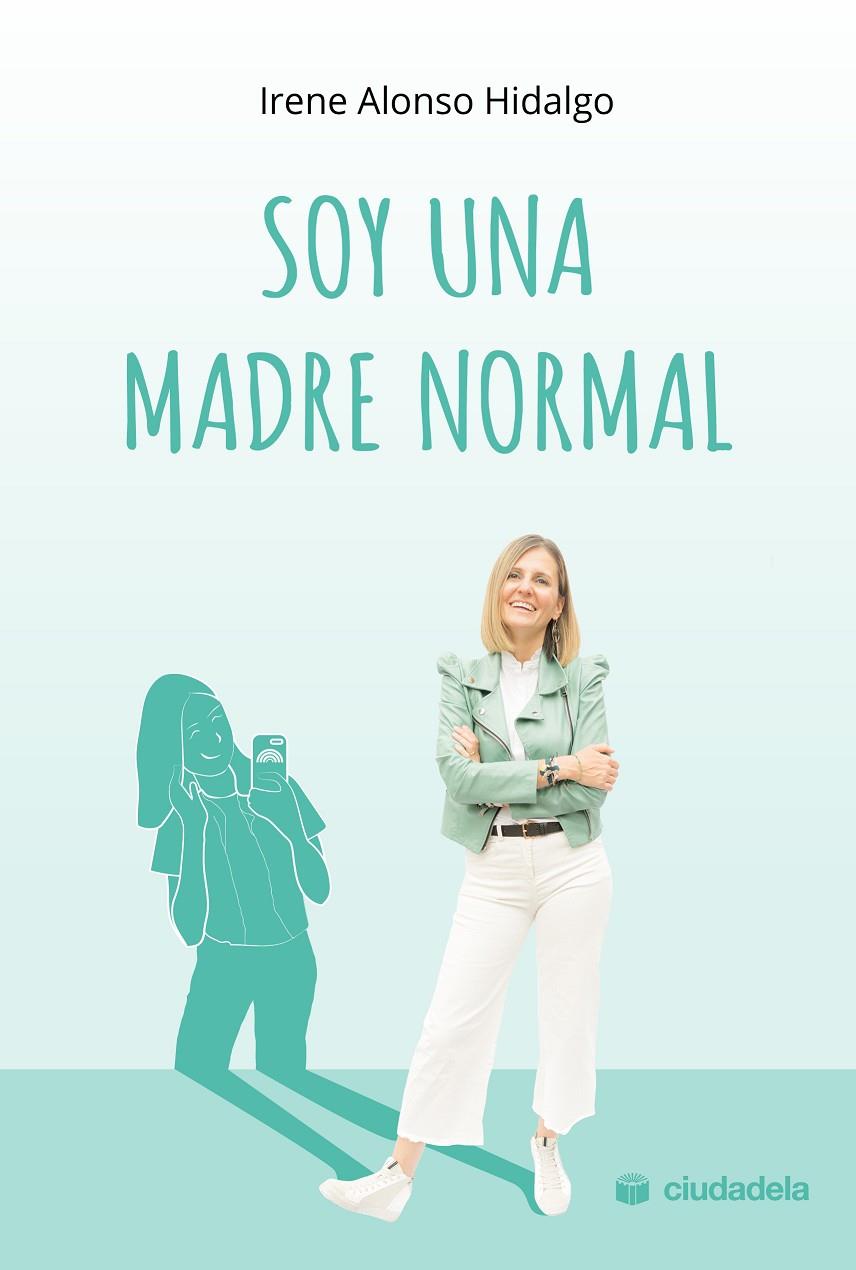 SOY UNA MADRE NORMAL | 9788415436508 | ALONSO HIDALGO, IRENE | Galatea Llibres | Librería online de Reus, Tarragona | Comprar libros en catalán y castellano online