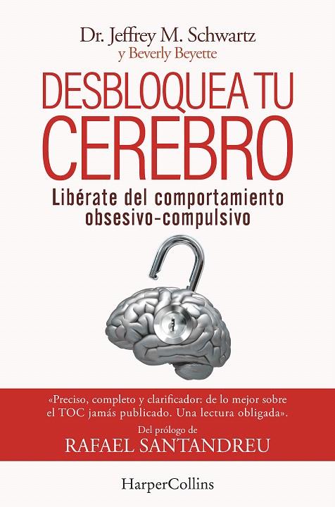 DESBLOQUEA TU CEREBRO. LIBÉRATE DEL COMPORTAMIENTO OBSESIVO-COMPULSIVO | 9788491398417 | SCHWARTZ, JEFFREY | Galatea Llibres | Librería online de Reus, Tarragona | Comprar libros en catalán y castellano online