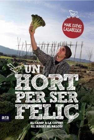 UN HORT PER SER FELIÇ | 9788415224525 | ESTÉVEZ I CASABOSCH, MARC | Galatea Llibres | Librería online de Reus, Tarragona | Comprar libros en catalán y castellano online