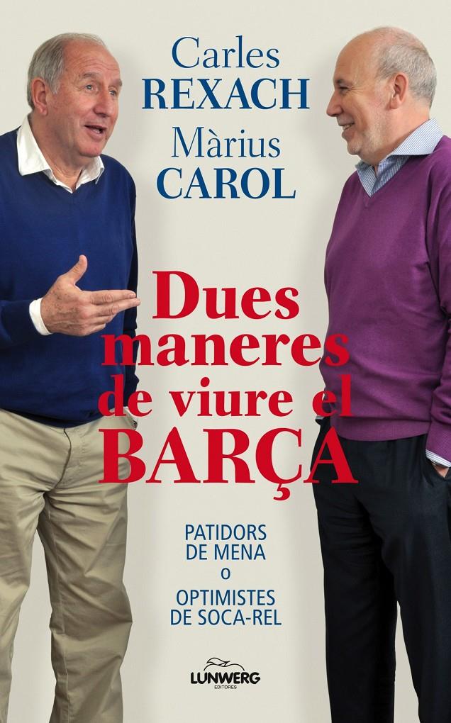 DUES MANERES DE VIURE EL BARÇA | 9788497858588 | REXACH, CARLES - MARIUS CAROL | Galatea Llibres | Librería online de Reus, Tarragona | Comprar libros en catalán y castellano online