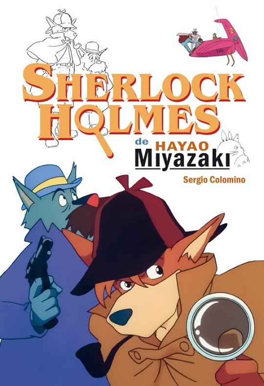 SHERLOCK HOLMES DE HAYAO MIYAZAKI | 9788418510052 | COLOMINO, SERGIO | Galatea Llibres | Llibreria online de Reus, Tarragona | Comprar llibres en català i castellà online