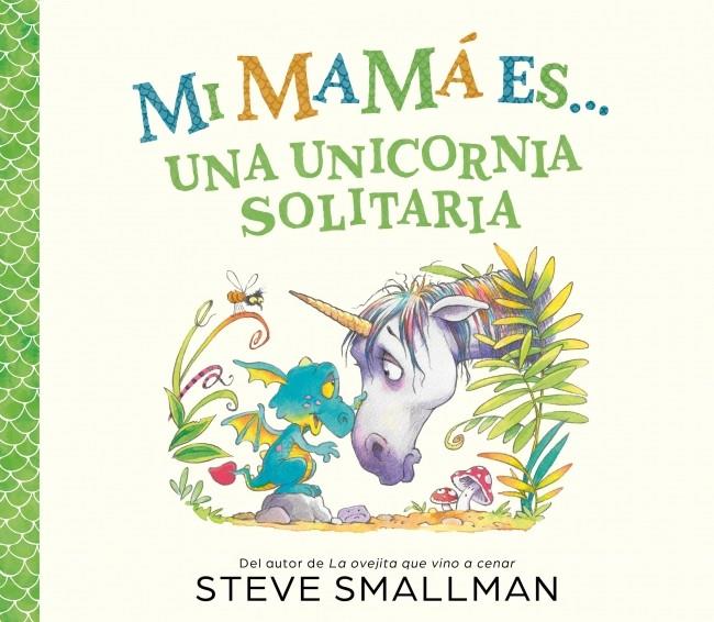 MI MAMÁ ES... - UNA UNICORNIA SOLITARIA | 9788448874575 | SMALLMAN, STEVE | Galatea Llibres | Llibreria online de Reus, Tarragona | Comprar llibres en català i castellà online