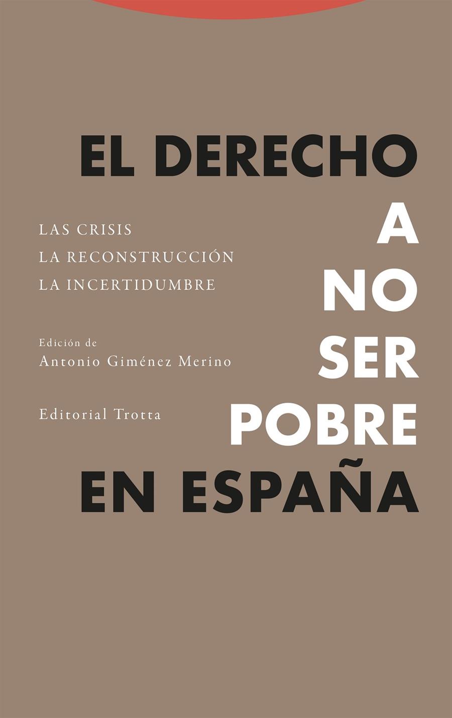 EL DERECHO A NO SER POBRE EN ESPAÑA | 9788413642970 | GIMÉNEZ MERINO, ANTONIO/ESTÉVEZ ARAUJO, JOSÉ ANTONIO/MADRID PÉREZ, ANTONIO/MESSINA, GIOVANNI/CIARAME | Galatea Llibres | Librería online de Reus, Tarragona | Comprar libros en catalán y castellano online