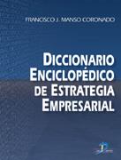 DICCIONARIO ENCICLOPEDICO DE ESTRATEGIA EMPRESARIAL | 9788479785659 | MANSO CORONADO, FRANCISCO J. | Galatea Llibres | Librería online de Reus, Tarragona | Comprar libros en catalán y castellano online