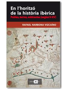 EN L'HORITZÓ DE LA HISTÒRIA IBÈRICA | 9788416260065 | NARBONA VIZCAÍNO, RAFAEL | Galatea Llibres | Librería online de Reus, Tarragona | Comprar libros en catalán y castellano online