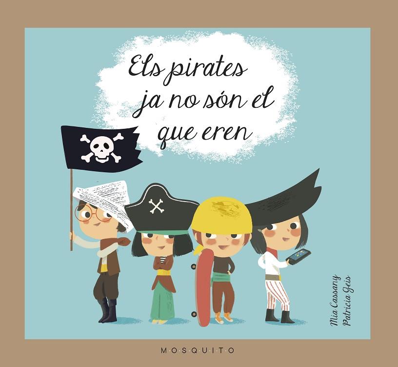 ELS PIRATES JA NO SÓN EL QUE EREN | 9788493990589 | CASSANY CASSANY, MIA | Galatea Llibres | Llibreria online de Reus, Tarragona | Comprar llibres en català i castellà online