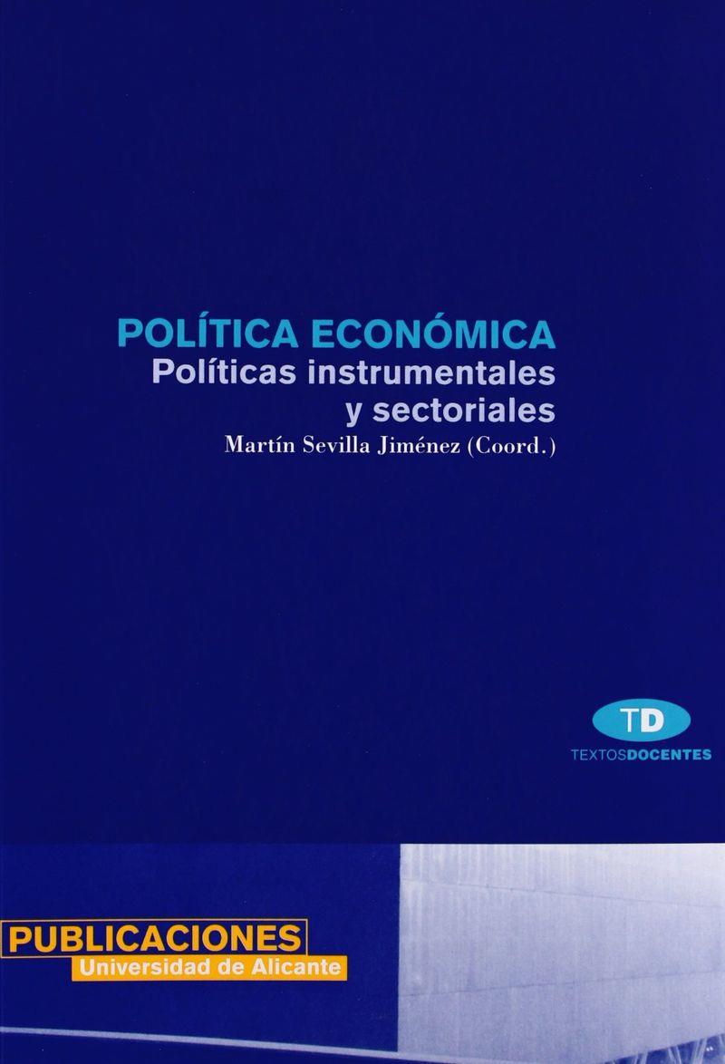 POLITICA ECONOMICA. POLITICAS INSTRUMENTALES Y SECTORIALES | 9788479084127 | SEVILLA JIMENEZ, MARTIN | Galatea Llibres | Llibreria online de Reus, Tarragona | Comprar llibres en català i castellà online