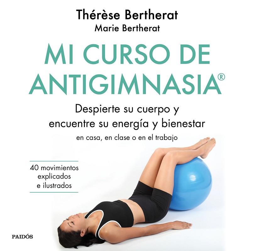 MI CURSO DE ANTIGIMNASIA® | 9788449334856 | BERTHERAT, THÉRÈSE/BERTHERAT, MARIE | Galatea Llibres | Librería online de Reus, Tarragona | Comprar libros en catalán y castellano online