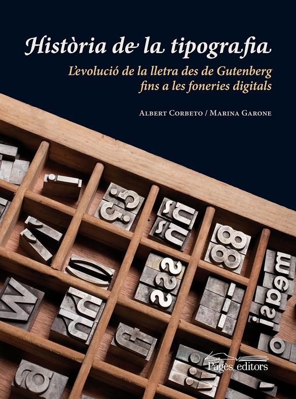 HISTÒRIA DE LA TIPOGRAFIA | 9788499751214 | CORBETO LÓPEZ, ALBERT/GARONE GRAVIER, MARINA | Galatea Llibres | Librería online de Reus, Tarragona | Comprar libros en catalán y castellano online