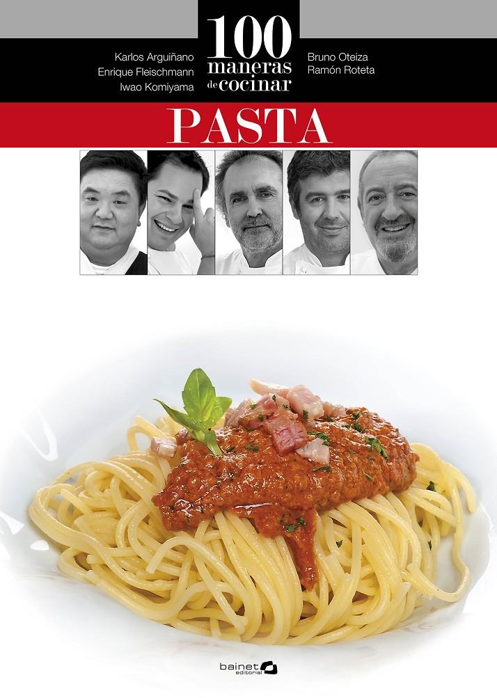 100 MANERAS DE COCINAR PASTA | 9788496177871 | ARGUIÑANO, KARLOS/OTEIZA, BRUNO/ROTETA, RAMÓN/FLEISCHMANN, ENRIQUE/KOMIYAMA, IWAO | Galatea Llibres | Librería online de Reus, Tarragona | Comprar libros en catalán y castellano online
