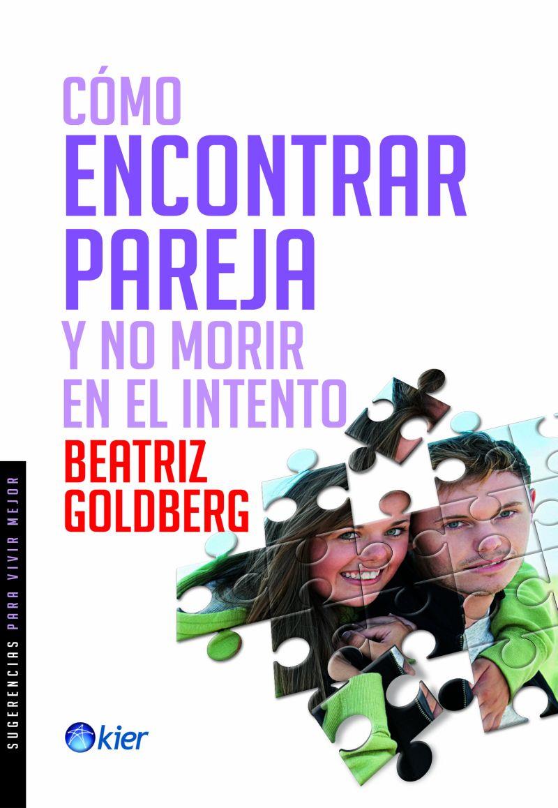 COMO ENCONTRAR PAREJA Y NO MORIR EN EL INTENTO | 9789501731569 | GOLDBERG, BEATRIZ | Galatea Llibres | Llibreria online de Reus, Tarragona | Comprar llibres en català i castellà online