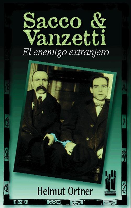 SACCO & VANZETTI. EL ENEMIGO EXTRANJERO | 9788481361179 | ORTNER, HELMUT | Galatea Llibres | Llibreria online de Reus, Tarragona | Comprar llibres en català i castellà online