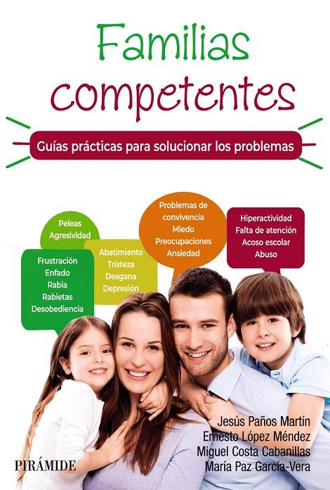 FAMILIAS COMPETENTES. GUÍAS PRÁCTICAS PARA SOLUCIONAR LOS PROBLEMAS | 9788436845488 | PAÑOS MARTÍN, JESÚS/LÓPEZ MÉNDEZ, ERNESTO/COSTA CABANILLAS, MIGUEL/GARCÍA VERA, MARÍA PAZ | Galatea Llibres | Librería online de Reus, Tarragona | Comprar libros en catalán y castellano online