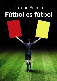 FÚTBOL ES FÚTBOL | 9788499144382 | BUCETA GALLEGO, JACOBO | Galatea Llibres | Librería online de Reus, Tarragona | Comprar libros en catalán y castellano online