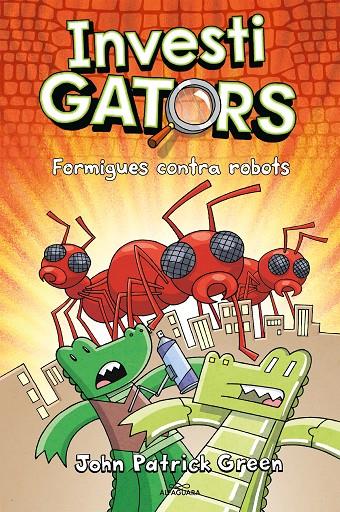 ELS INVESTIGATORS 4 - FORMIGUES CONTRA ROBOTS | 9788420459950 | GREEN, JOHN PATRICK | Galatea Llibres | Librería online de Reus, Tarragona | Comprar libros en catalán y castellano online