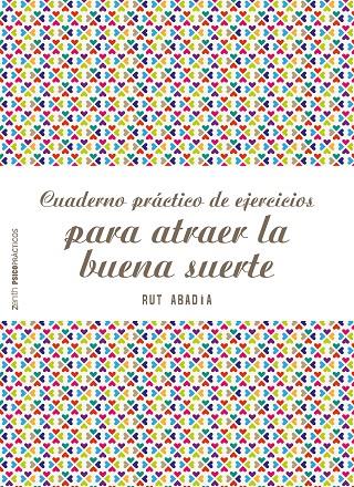 CUADERNO PRáCTICO DE EJERCICIOS PARA ATRAER LA BUENA SUERTE | 9788408180944 | ABADíA, RUT | Galatea Llibres | Librería online de Reus, Tarragona | Comprar libros en catalán y castellano online