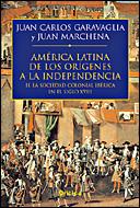 HISTORIA DE AMERICA LATINA, VOL.2 : DE LOS ORIGENES A LA... | 9788484326533 | GARAVAGLIA, JUAN CARLOS : MARCHENA, JUAN | Galatea Llibres | Llibreria online de Reus, Tarragona | Comprar llibres en català i castellà online