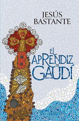 EL APRENDIZ DE GAUDÍ | 9788410940642 | BASTANTE, JESÚS | Galatea Llibres | Librería online de Reus, Tarragona | Comprar libros en catalán y castellano online