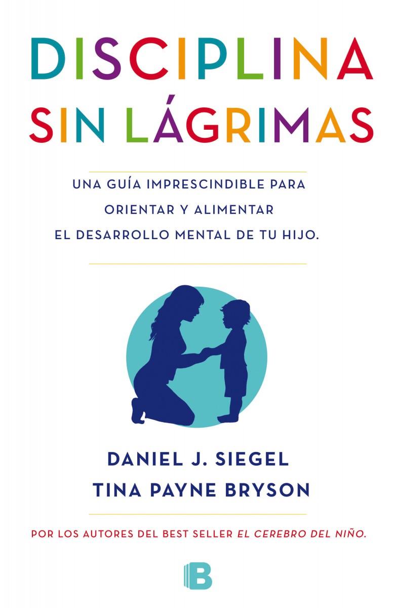 LA DISCIPLINA SIN LÁGRIMAS | 9788466655873 | SIEGEL, DANIEL/BRYSON, TINA | Galatea Llibres | Librería online de Reus, Tarragona | Comprar libros en catalán y castellano online