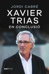 XAVIER TRIAS. EN CONCLUSIÓ | 9788411730600 | CABRÉ TRIAS, JORDI | Galatea Llibres | Librería online de Reus, Tarragona | Comprar libros en catalán y castellano online