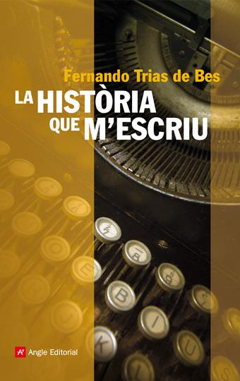 HISTORIA QUE M'ESCRIU, LA | 9788496970755 | TRIAS DE BES, FERNANDO | Galatea Llibres | Librería online de Reus, Tarragona | Comprar libros en catalán y castellano online