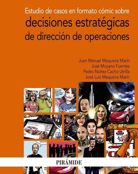ESTUDIO DE CASOS EN FORMATO CÓMIC SOBRE DECISIONES ESTRATÉGICAS DE DIRECCIÓN DE OPERACIONES | 9788436843330 | MAQUEIRA MARÍN, JUAN MANUEL/MOYANO FUENTES, JOSÉ/NÚÑEZ-CACHO UTRILLA, PEDRO/MAQUEIRA MARÍN, JOSÉ LUI | Galatea Llibres | Llibreria online de Reus, Tarragona | Comprar llibres en català i castellà online