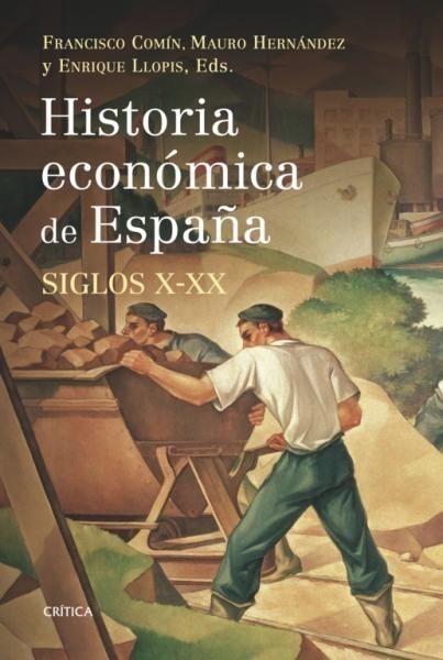 HISTORIA ECONÓMICA DE ESPAÑA, SIGLOS X-XX | 9788498920666 | HERNÁNDEZ, MAURO/COMÍN, FRANCISCO/LLOPIS, ENRIQUE | Galatea Llibres | Librería online de Reus, Tarragona | Comprar libros en catalán y castellano online
